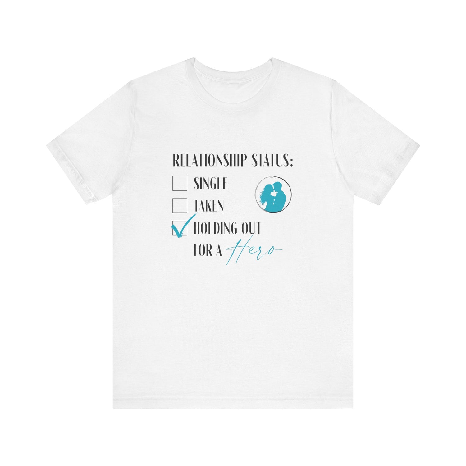 Holding Out for a Hero Tee - Relationship Status Unisex Short Sleeve Shirt